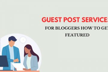 Guest Post Services for Bloggers How to Get Featured