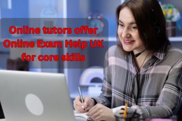 Online tutors offer Online Exam Help UK for core skills