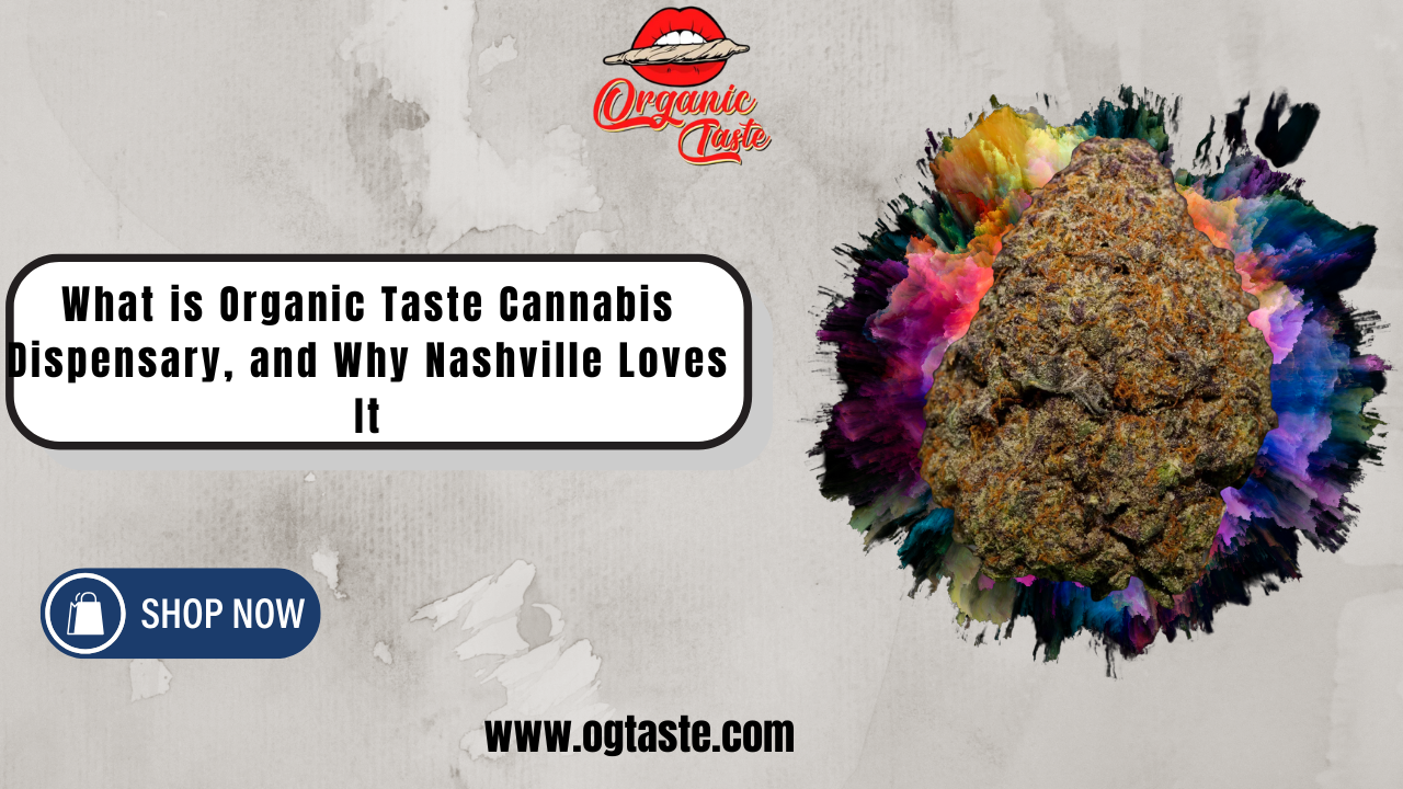 organic taste cannabis dispensary